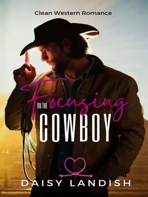 cover image of Focusing on the Cowboy